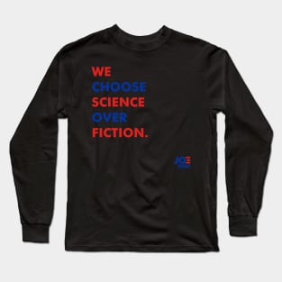 We Choose Science Over Fiction For Joe Biden Long Sleeve T-Shirt